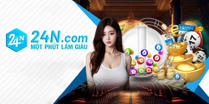 Xổ số 24N - Bí quyết chọn số may mắn cùng nhà cái online 24N